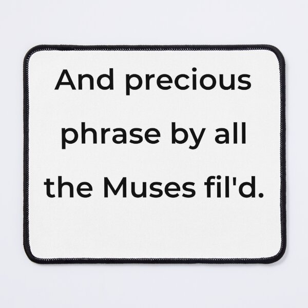 Item preview, “And precious phrase by all the Muses fil'd.” - print black designed and sold by ariksworld.