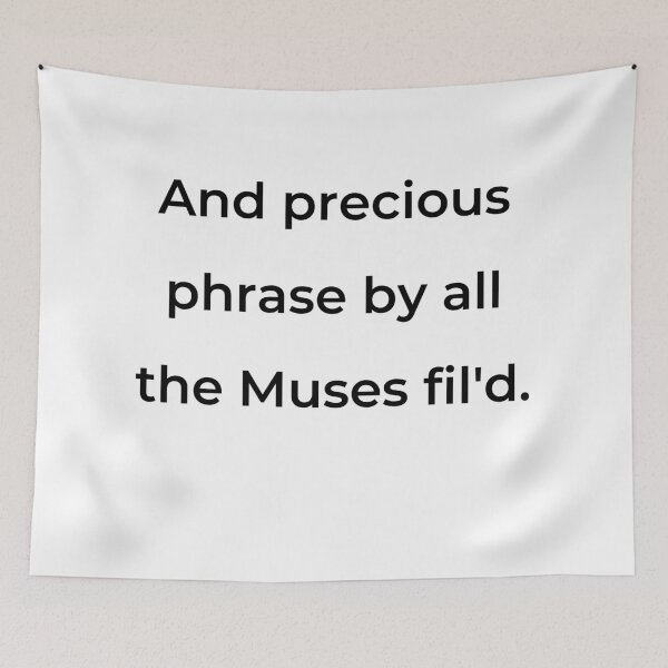 Item preview, “And precious phrase by all the Muses fil'd.” - print black designed and sold by ariksworld.
