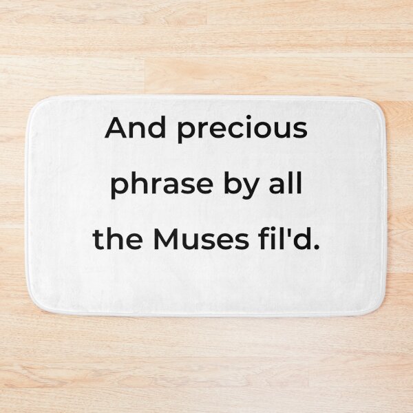 Item preview, “And precious phrase by all the Muses fil'd.” - print black designed and sold by ariksworld.