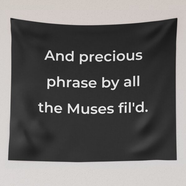 Item preview, “And precious phrase by all the Muses fil'd.” - print white designed and sold by ariksworld.