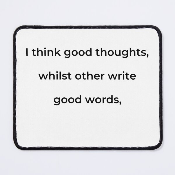 Item preview, “I think good thoughts, whilst others write good words,” - print black designed and sold by ariksworld.