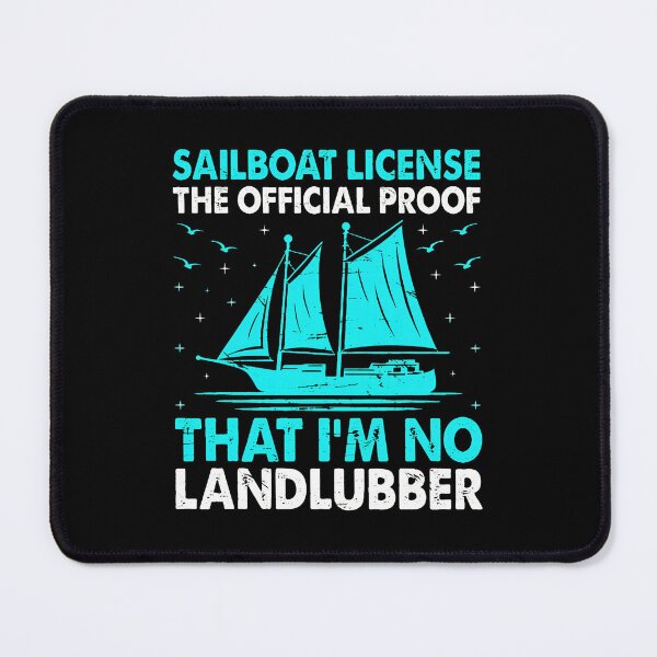 Item preview, Sailboat License Official Proof No Landlubber Funny designed and sold by jessgafowlie.