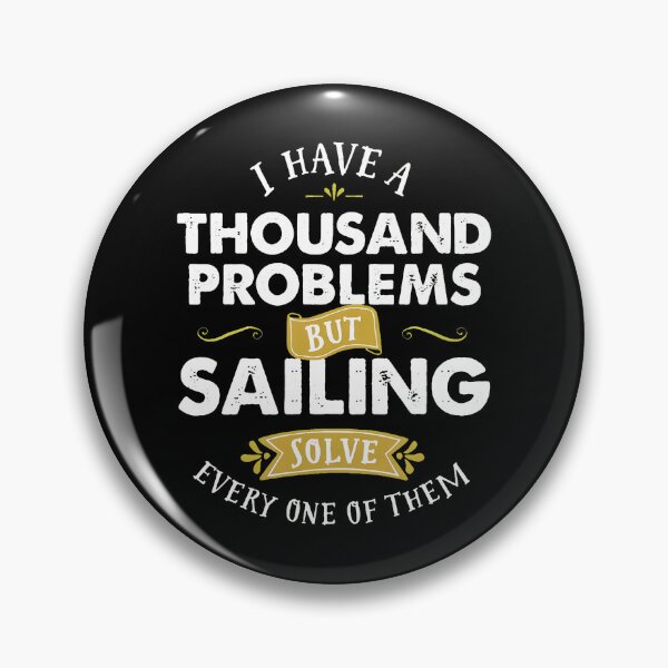 Item preview, Sailing Solves Every Problem Thousand Problems designed and sold by shrumrubelich.