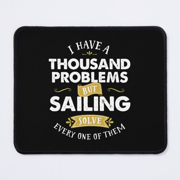 Item preview, Sailing Solves Every Problem Thousand Problems designed and sold by shrumrubelich.
