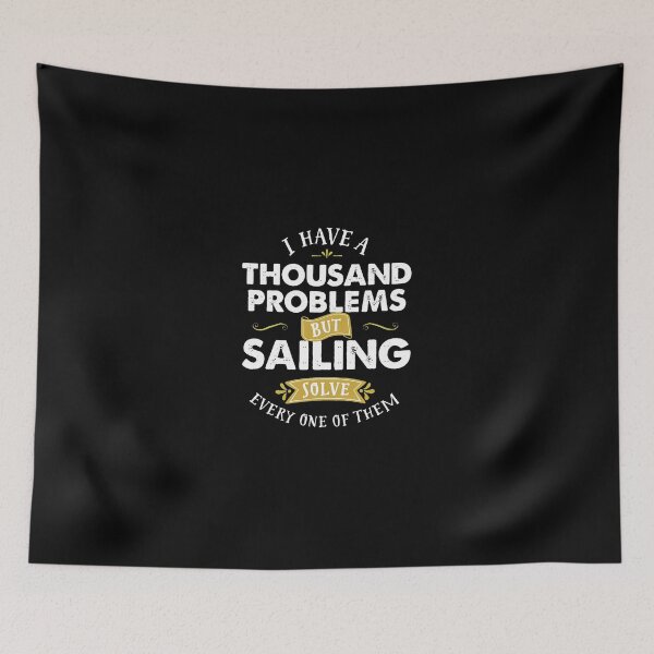 Item preview, Sailing Solves Every Problem Thousand Problems designed and sold by shrumrubelich.