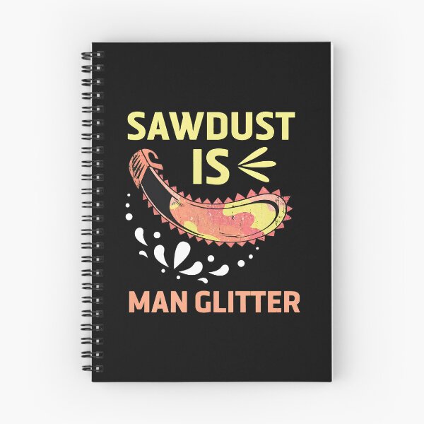 Item preview, Saw Dust Real Man Glitter Woodworking Graphic designed and sold by libbeyhqporch.