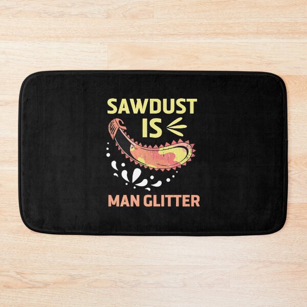 Item preview, Saw Dust Real Man Glitter Woodworking Graphic designed and sold by libbeyhqporch.