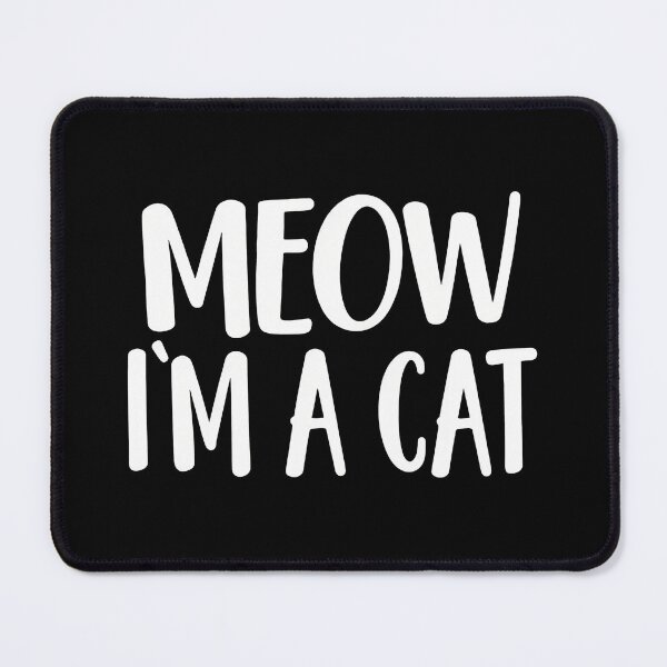 Item preview, Meow I'm A Cat Funny Quote designed and sold by OlyvieArt.