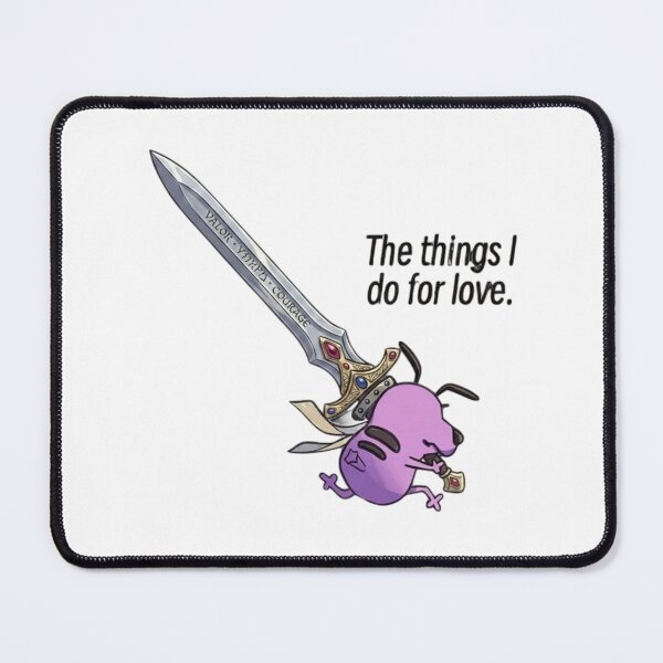 Item preview, The Things I Do For Love - Courage Fantasy Sword Parody designed and sold by JossDesign15.