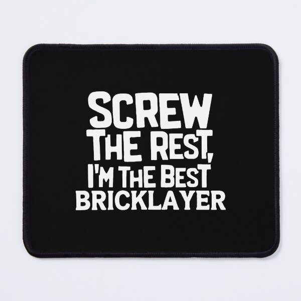 Item preview, Screwd The Rest Im The Best Bricklayer Construction designed and sold by libbeyhqporch.