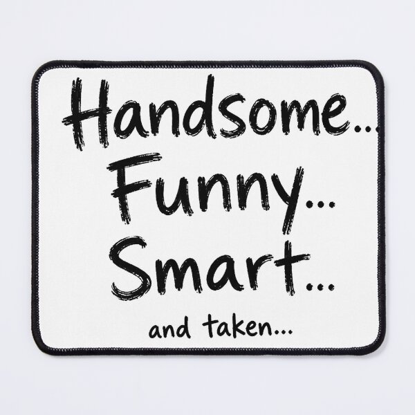 Item preview, Handsome Funny Smart and Taken designed and sold by TOMSZE.