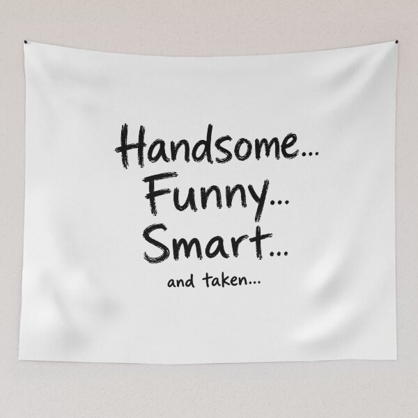 Item preview, Handsome Funny Smart and Taken designed and sold by TOMSZE.
