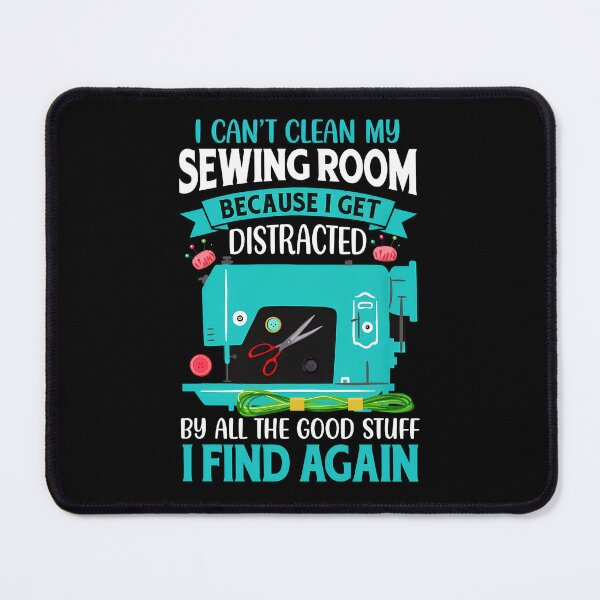 Item preview, Sewing Room Distraction Hobbyist Crafting Quote Design designed and sold by shrumrubelich.