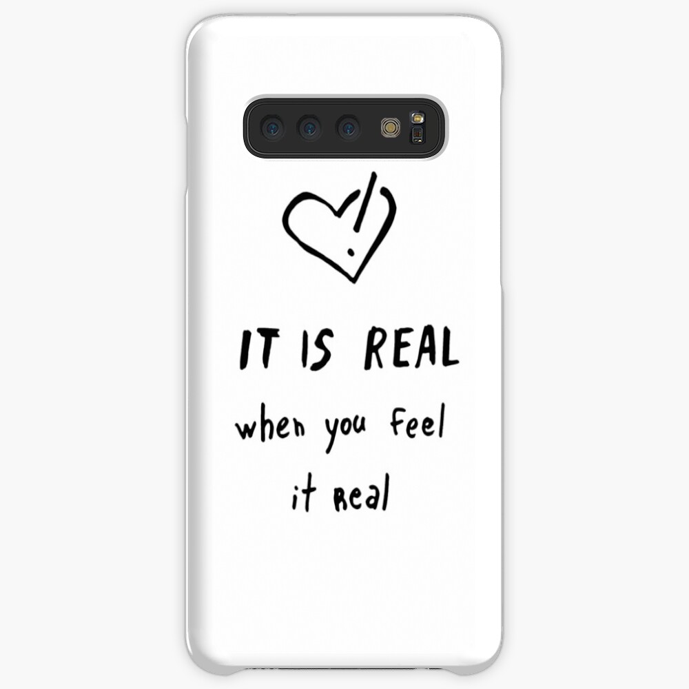It is real when you feel it real Case & Skin for Samsung Galaxy