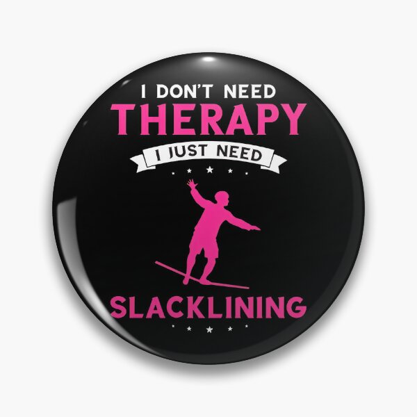 Item preview, Slacklining Humor I Just Need Slacklining designed and sold by shrumrubelich.
