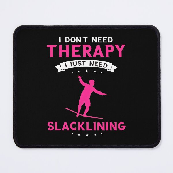 Item preview, Slacklining Humor I Just Need Slacklining designed and sold by shrumrubelich.