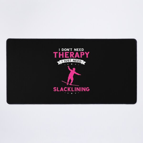 Item preview, Slacklining Humor I Just Need Slacklining designed and sold by shrumrubelich.