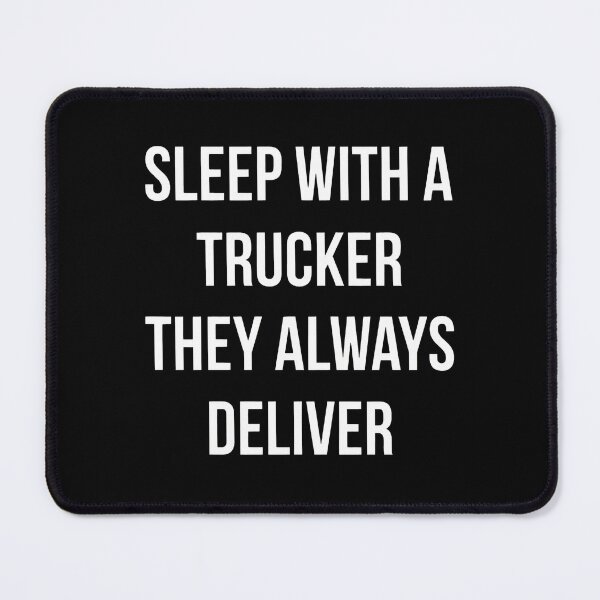 Item preview, Sleep With A Trucker They Always Deliver designed and sold by rullxtsalimgd.