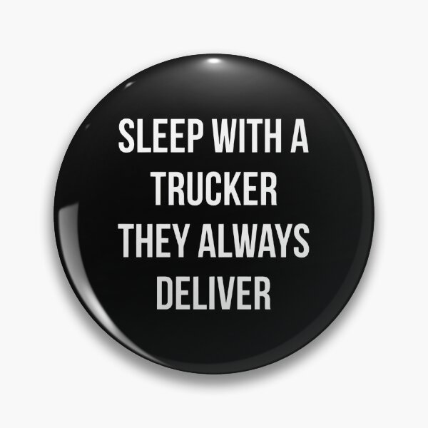 Item preview, Sleep With A Trucker They Always Deliver designed and sold by rullxtsalimgd.