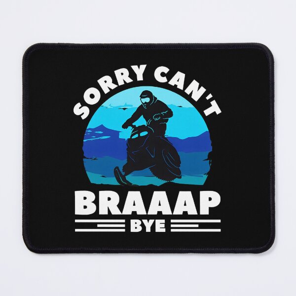 Item preview, Snowmobile Sorry Can't Braaap Bye Graphic designed and sold by libbeyhqporch.