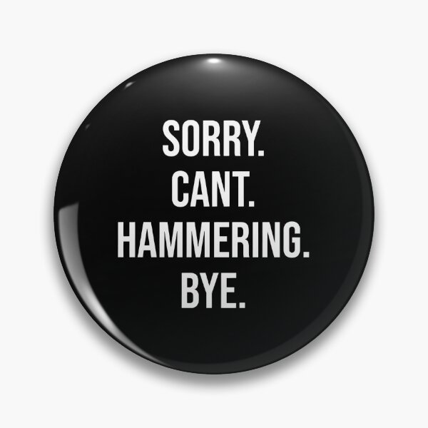 Item preview, Sorry Can't Hammering Bye Text Graphic designed and sold by bayirdmrsmullr.