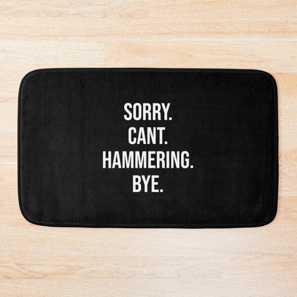 Item preview, Sorry Can't Hammering Bye Text Graphic designed and sold by bayirdmrsmullr.