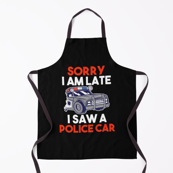Item preview, Sorry I Am Late I Saw A Police Car Humor Graphic designed and sold by libbeyhqporch.