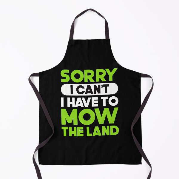 Item preview, Sorry I Can't I Have To Mow The Land designed and sold by shrumrubelich.