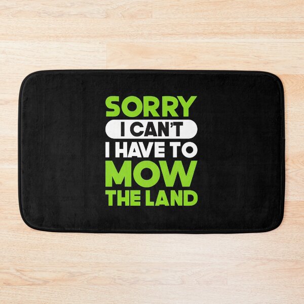 Item preview, Sorry I Can't I Have To Mow The Land designed and sold by shrumrubelich.