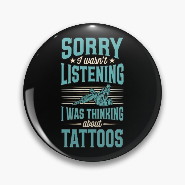 Item preview, Sorry I Wasn't Listening I Was Thinking About Tattoos designed and sold by rullxtsalimgd.