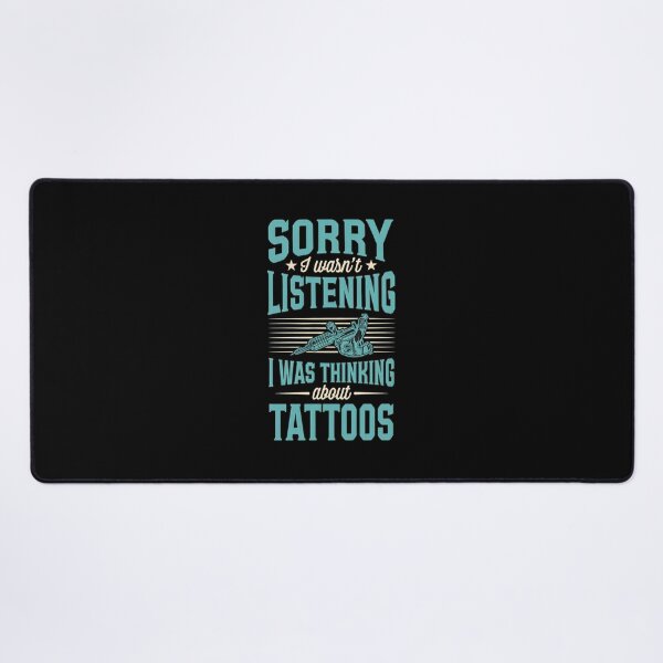 Item preview, Sorry I Wasn't Listening I Was Thinking About Tattoos designed and sold by rullxtsalimgd.