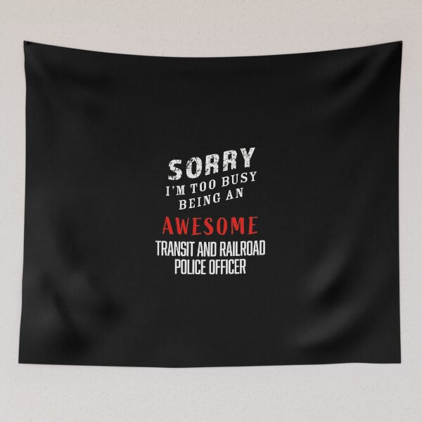 Item preview, Sorry Too Busy Being Awesome Transit Railroad Police Officer designed and sold by libbeyhqporch.