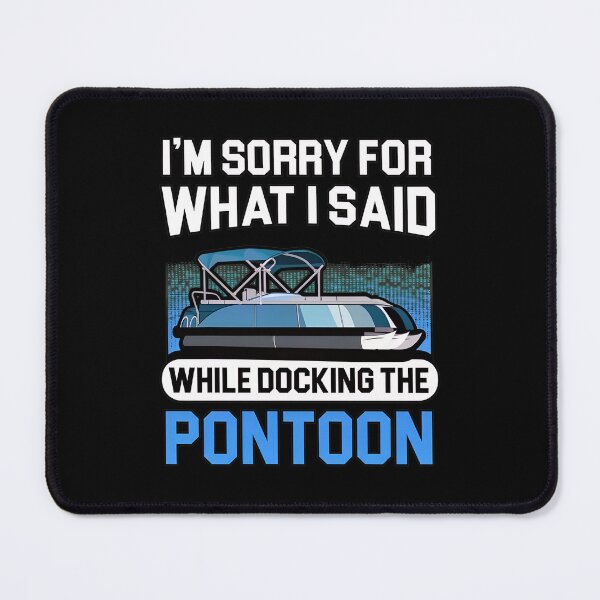 Item preview, Sorry While Docking The Pontoon Funny Boating Humor designed and sold by jessgafowlie.