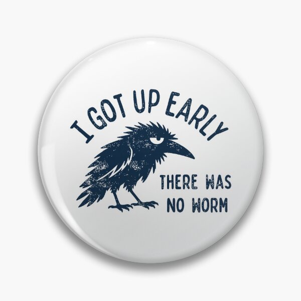 Item preview, I Got Up Early No Worm Grumpy Raven Morning Humor designed and sold by nryum.