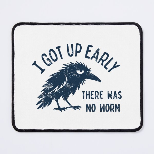 Item preview, I Got Up Early No Worm Grumpy Raven Morning Humor designed and sold by nryum.