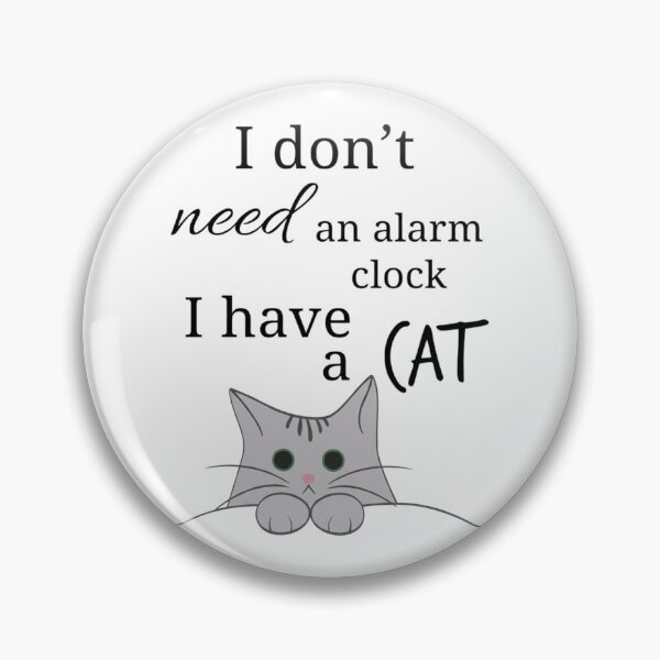 Item preview, I Don't Need An Alarm Clock I Have A Cat designed and sold by JossDesign15.