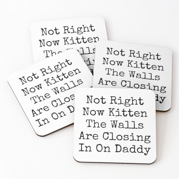 Item preview, Not Right Now Kitten Walls Closing In Daddy designed and sold by SoyLamderma.