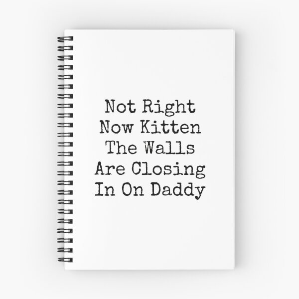 Item preview, Not Right Now Kitten Walls Closing In Daddy designed and sold by SoyLamderma.