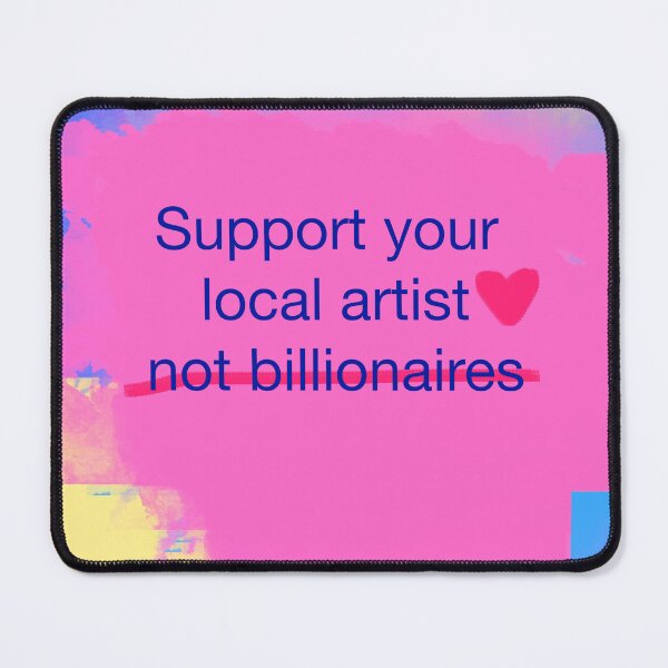Item preview, Support your local artist, not billionaires designed and sold by MMysteryArtist.