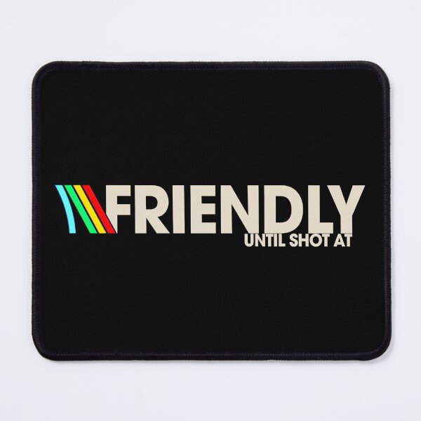 Item preview, Arc Raiders "FRIENDLY" Until Shot At designed and sold by RespawnReloaded.