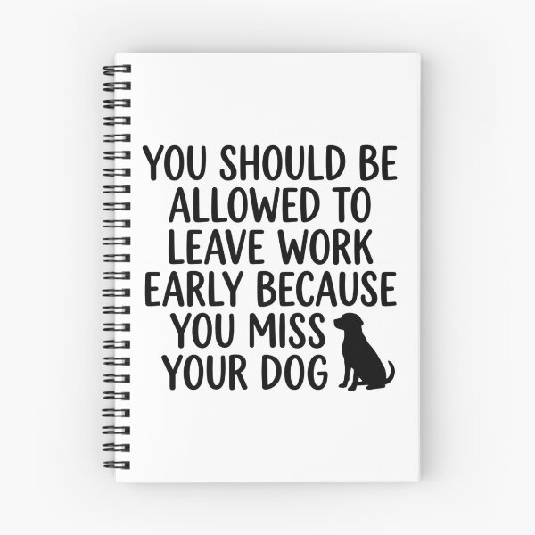 Item preview, Leave Work Early Because You Miss Your Dog Funny Office Humor Quote designed and sold by raedattia.