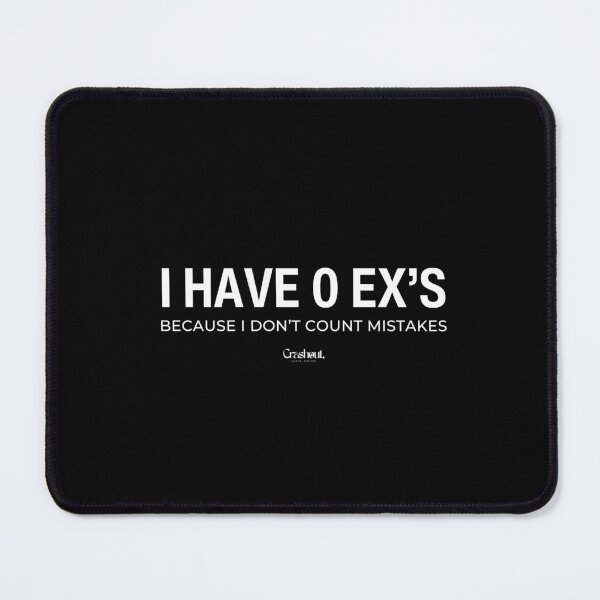 Item preview, I Have 0 Exes Because I Dont Count Mistakes Quote designed and sold by crashout-club.