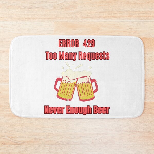 Item preview, Error 429 Too Many Requests Never Enough Beer Programmer Gift funny designed and sold by Fun-and-joy.