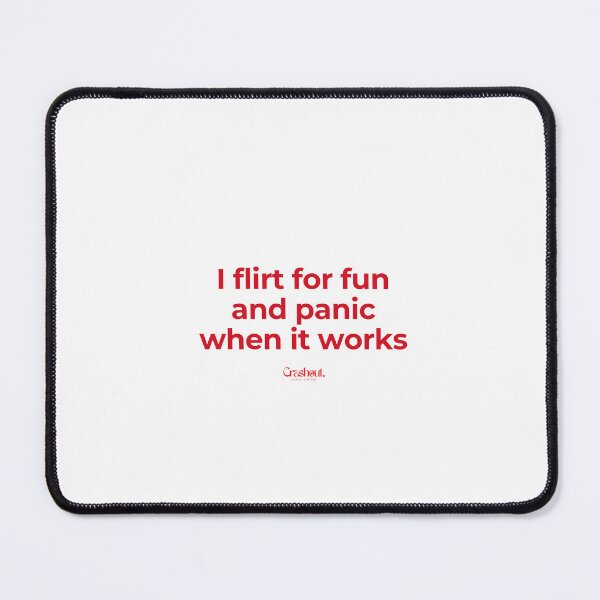 Item preview, I Flirt For Fun And Panic When It Works Quote designed and sold by crashout-club.