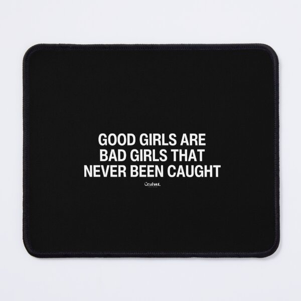 Item preview, Good Girls Are Bad Girls That Never Been Caught designed and sold by crashout-club.