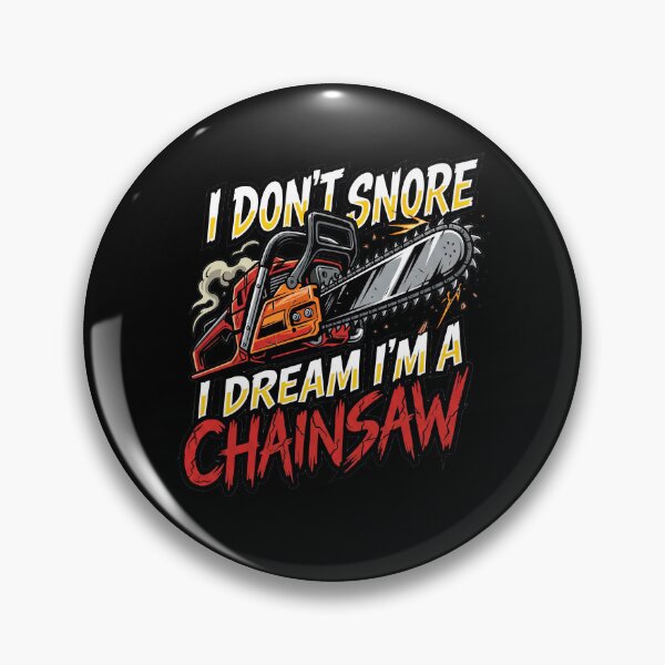 Item preview, I Don't Snore I Dream I'm a Chainsaw designed and sold by Art-Max.