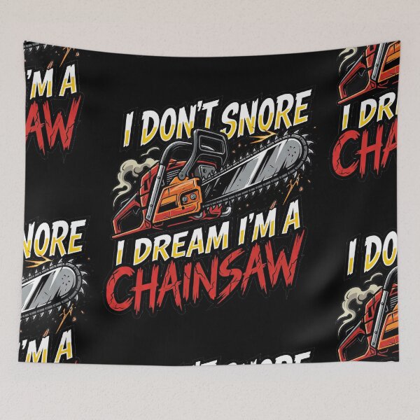 Item preview, I Don't Snore I Dream I'm a Chainsaw designed and sold by Art-Max.