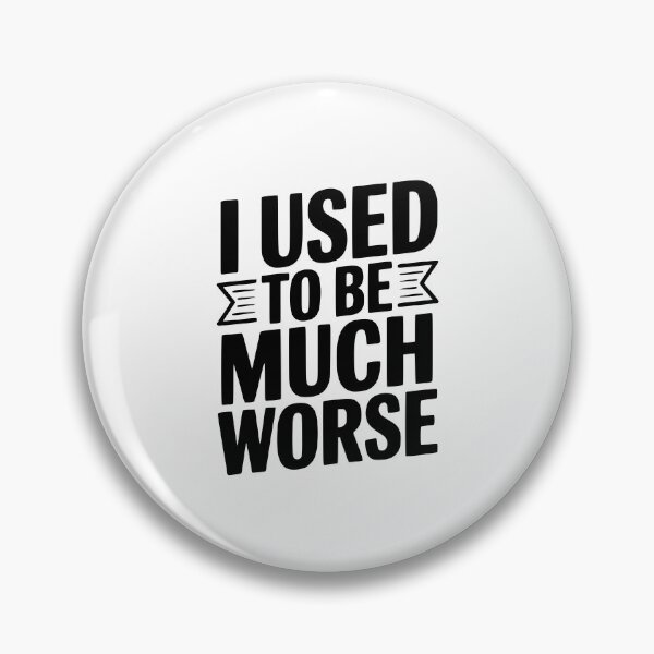 Item preview, I Used To Be Much Worse designed and sold by Frank Ring.