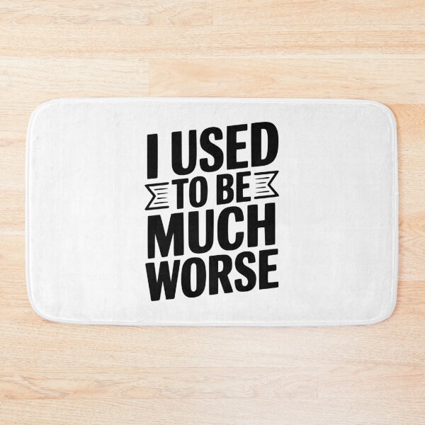 Item preview, I Used To Be Much Worse designed and sold by Frank Ring.
