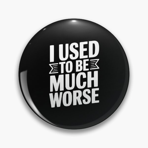 Item preview, I Used To Be Much Worse designed and sold by Frank Ring.